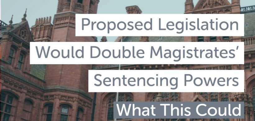 Proposed Legislation Would Double Magistrates’ Maximum Sentencing Powers