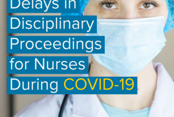 Delays in Disciplinary Proceedings for Nurses During COVID-19